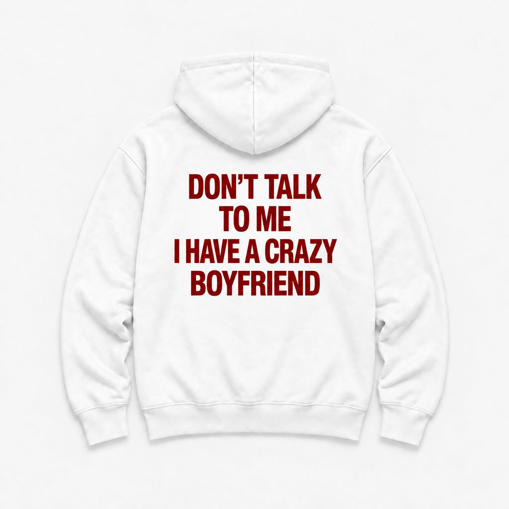 Don't Talk to Me, I Have a Crazy Boyfriend - HOODIE — Biały — tył