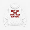 Don't Talk to Me, I Have a Crazy Boyfriend - HOODIE — Biały — tył