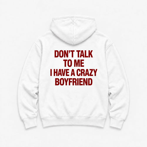 Don't Talk to Me, I Have a Crazy Boyfriend - HOODIE — Biały — tył