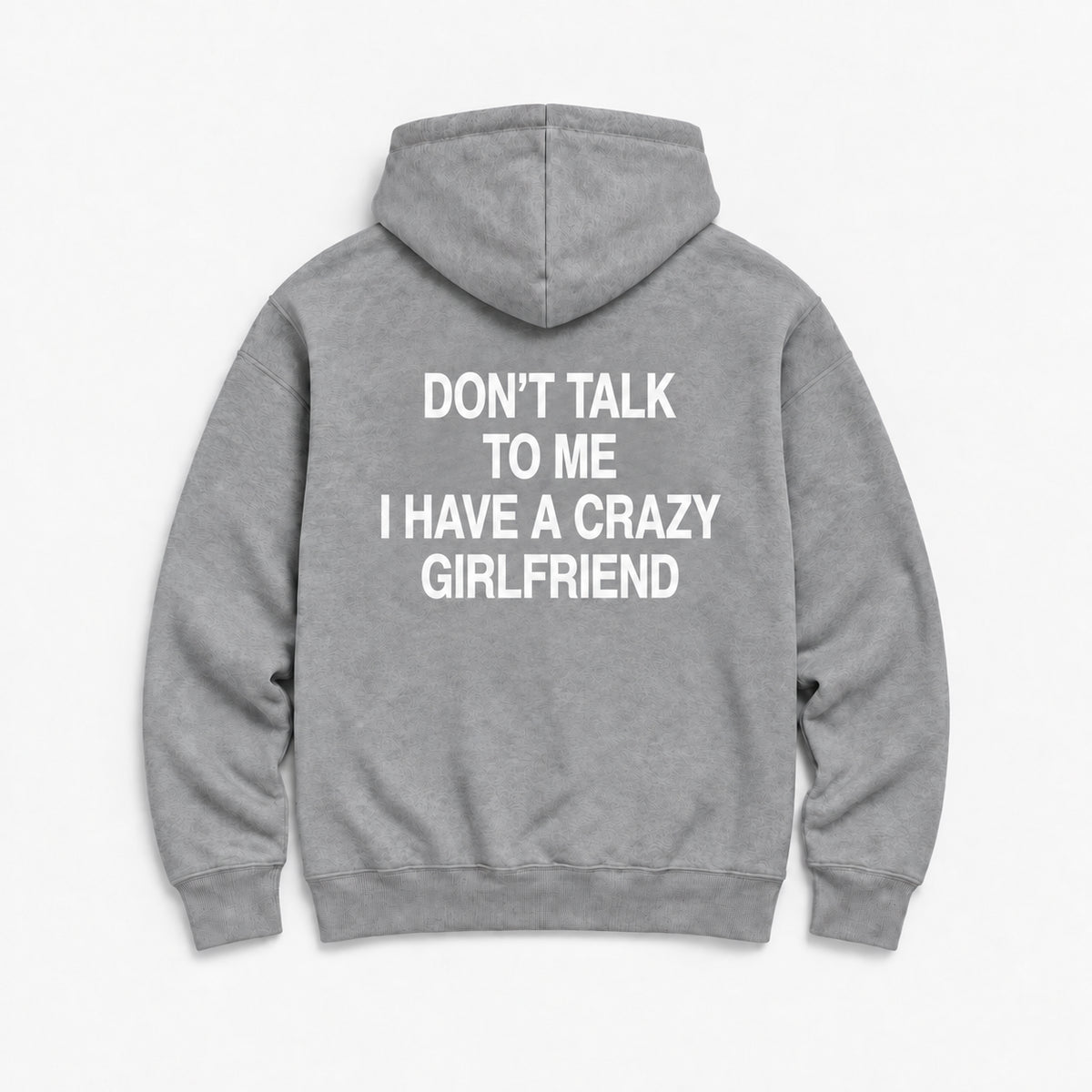 Don't Talk to Me, I Have a Crazy Girlfriend - HOODIE — Szary — tył