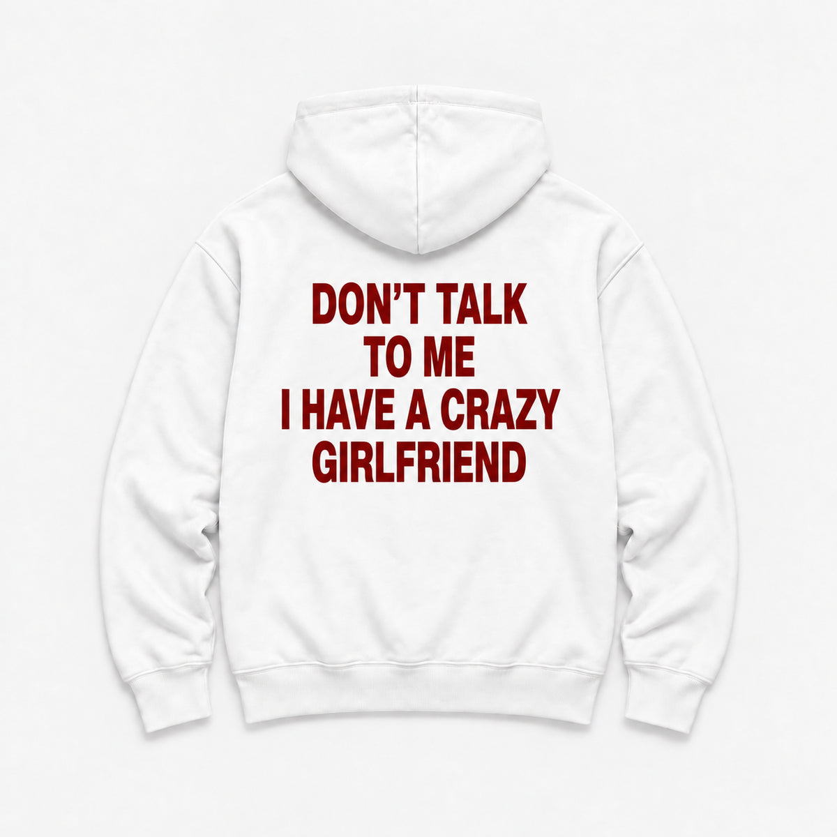 Don't Talk to Me, I Have a Crazy Girlfriend - HOODIE — Biały — tył