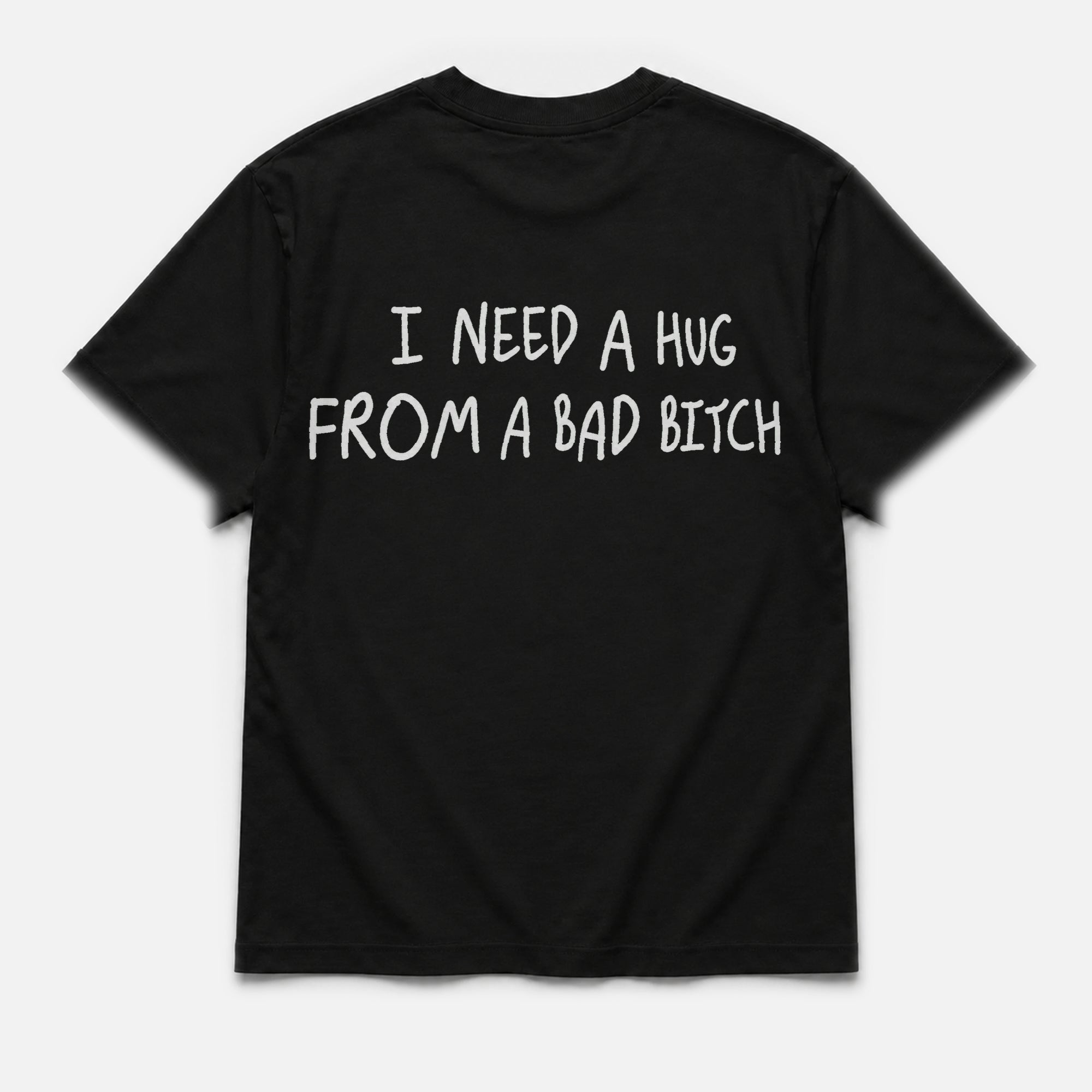 I need hug from bad bitch - TEE — YUTEE