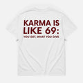 Karma is like 69 - TEE — YUTEE