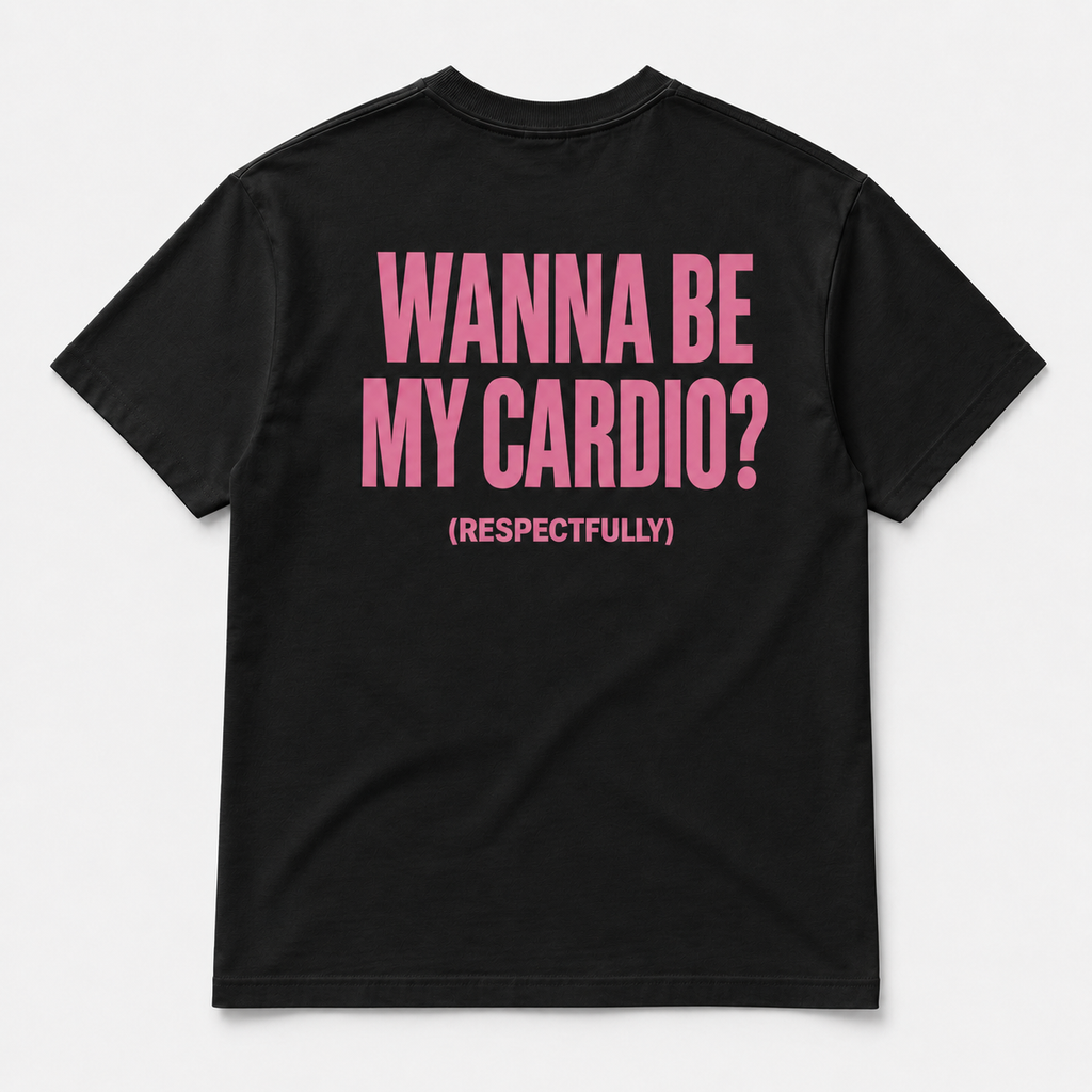 Wanna be my cardio - TEE — YUTEE