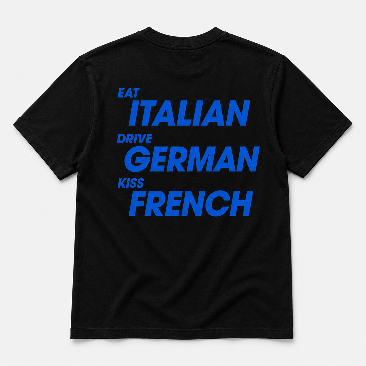 Eat italian Drive german Kiss french -  TEE — YUTEE