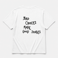 Bad choices make good stories - tee — YUTEE