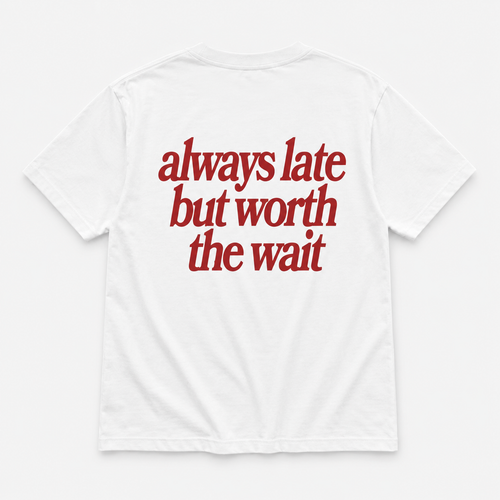 Always late but worth the wait -  TEE — YUTEE