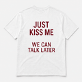 Just kiss me - TEE — YUTEE