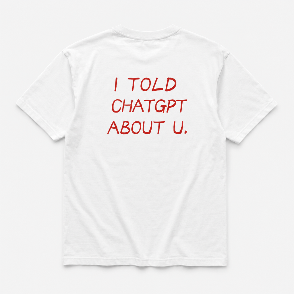 I Told ChatGPT About U - TEE — YUTEE