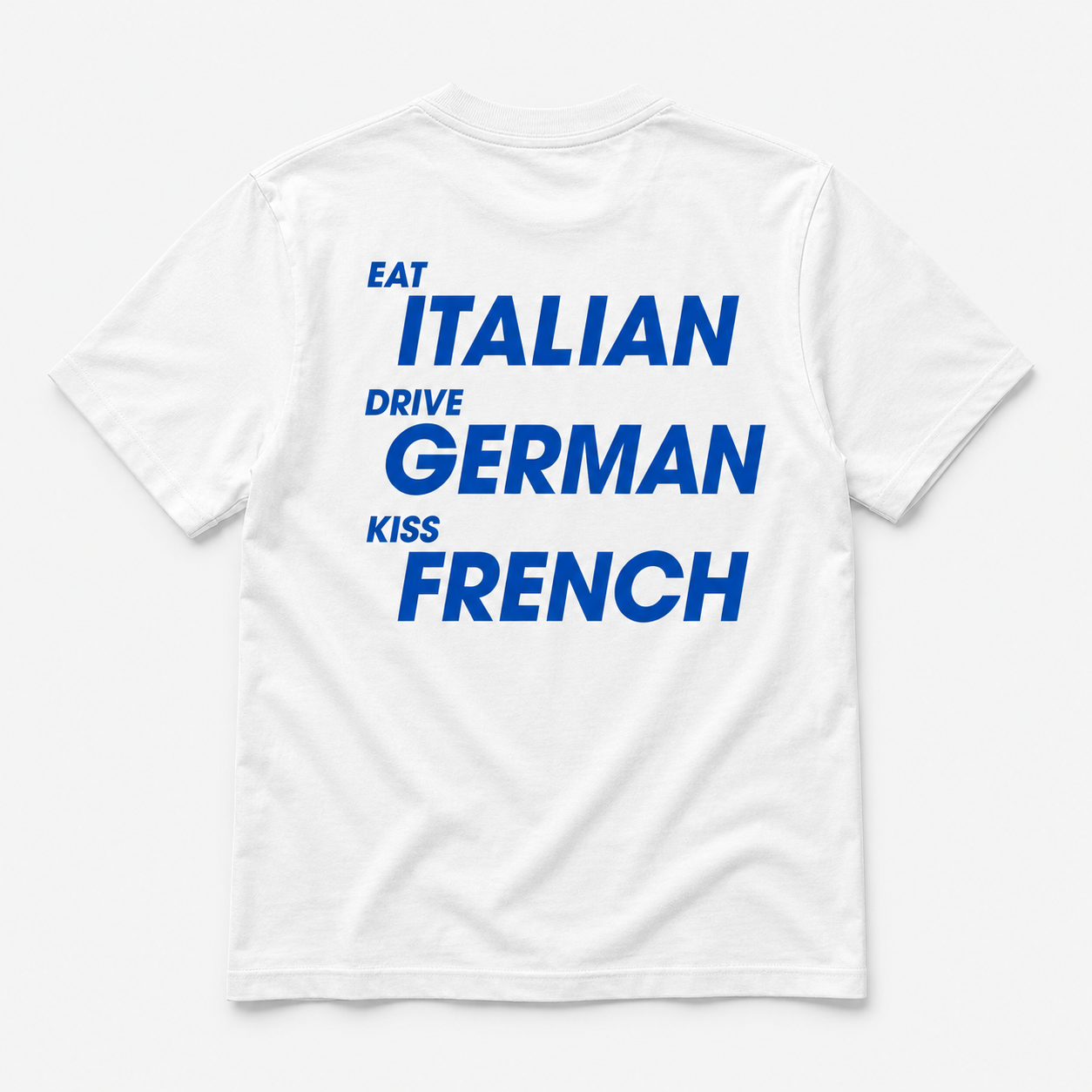 Eat italian Drive german Kiss french -  TEE — YUTEE