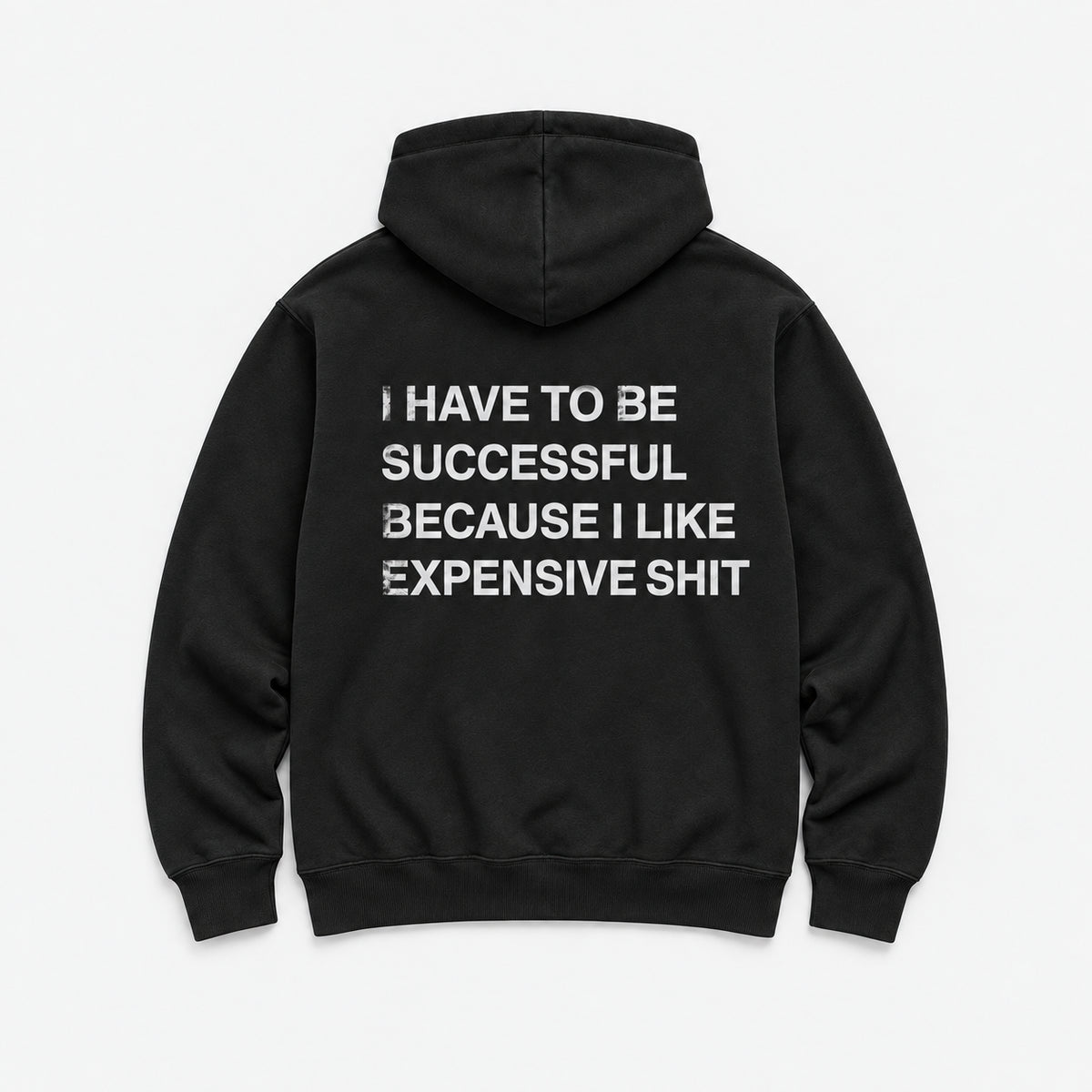 I Have to Be Successful Because I Like Expensive Shit - HOODIE — Czarny — tył