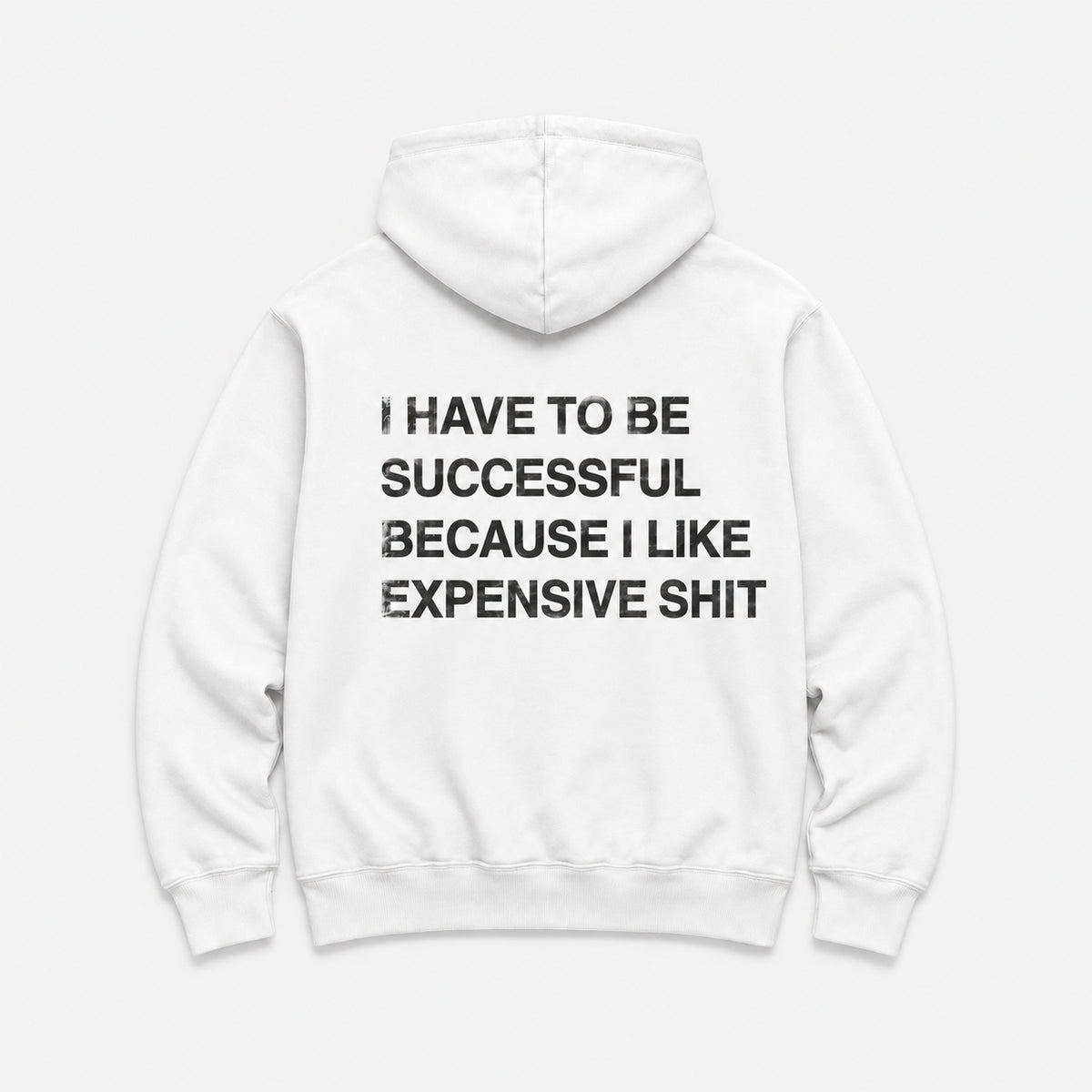 I Have to Be Successful Because I Like Expensive Shit - HOODIE — Biały — tył