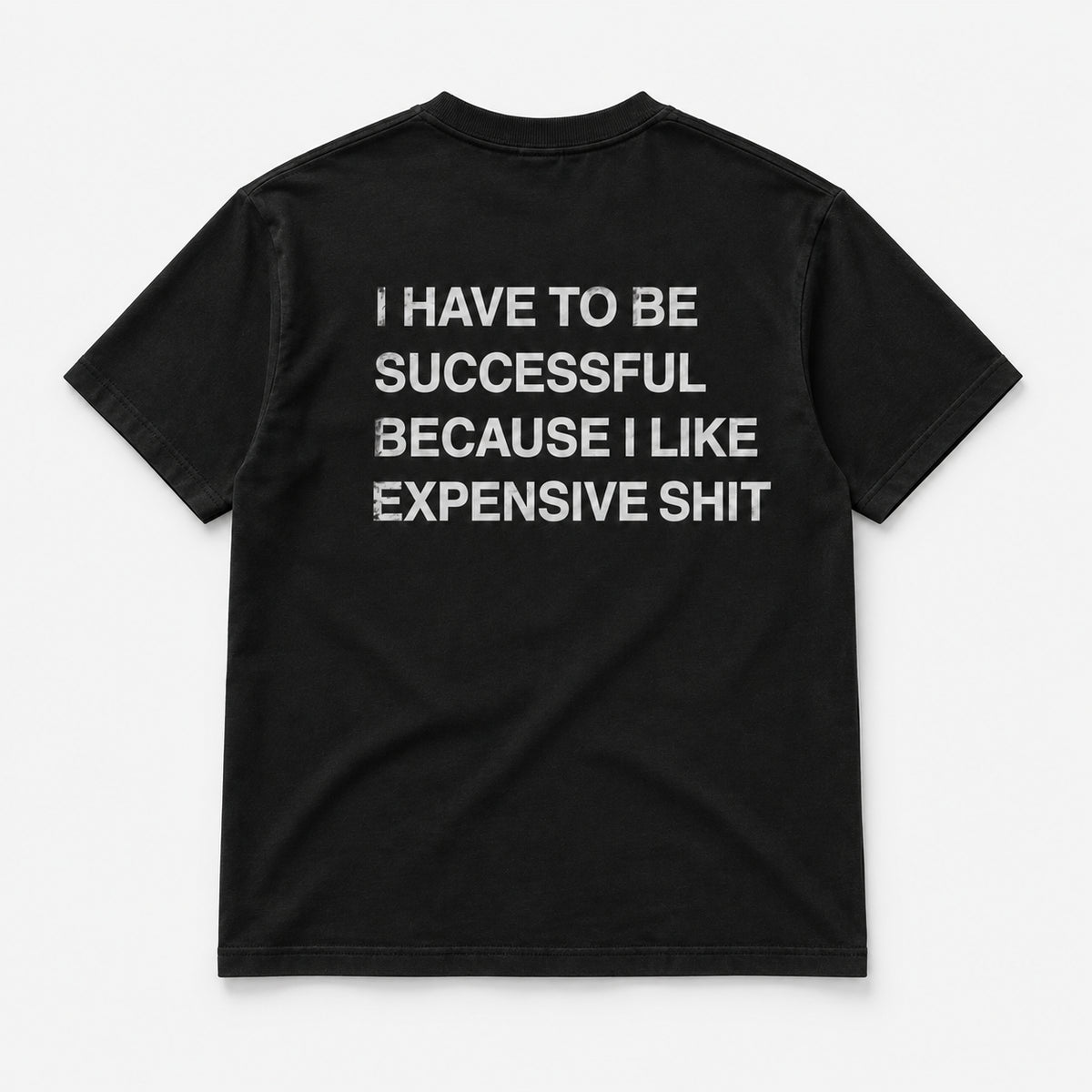 I Have to Be Successful Because I Like Expensive Shit - TEE — Czarny — tył