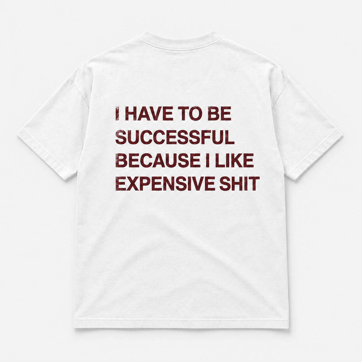 I Have to Be Successful Because I Like Expensive Shit - TEE — Białe — tył