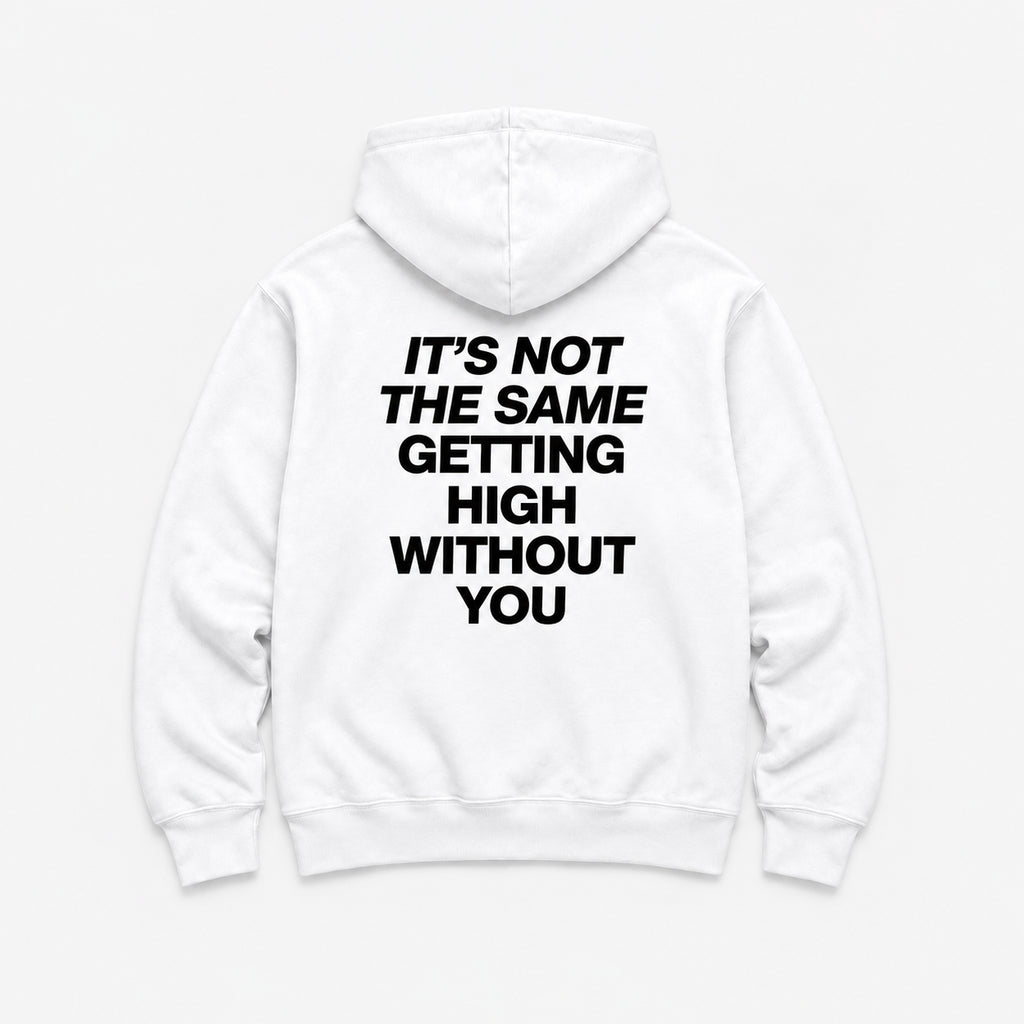It’s Not the Same Getting High Without You - HOODIE — Biały — tył