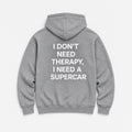 I Don’t Need Therapy, I Need a Supercar - HOODIE — Szary — tył