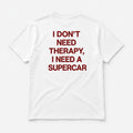 I Don’t Need Therapy, I Need a Supercar - TEE — Białe — tył